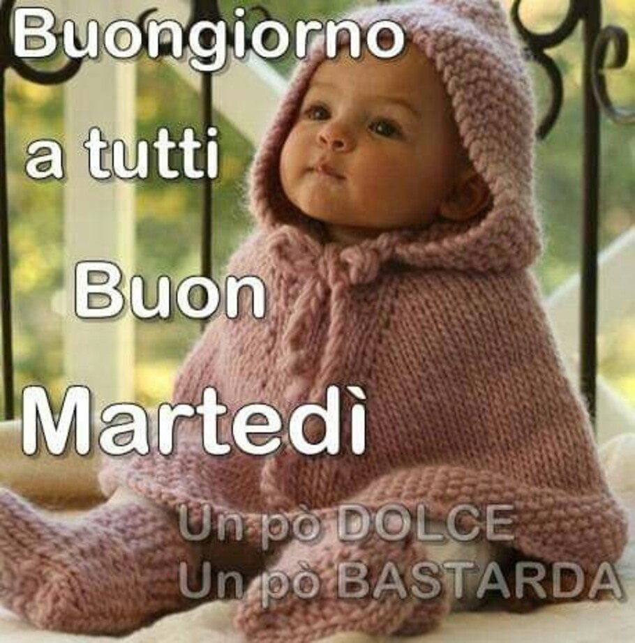 Buongiorno a tutti buon martedì