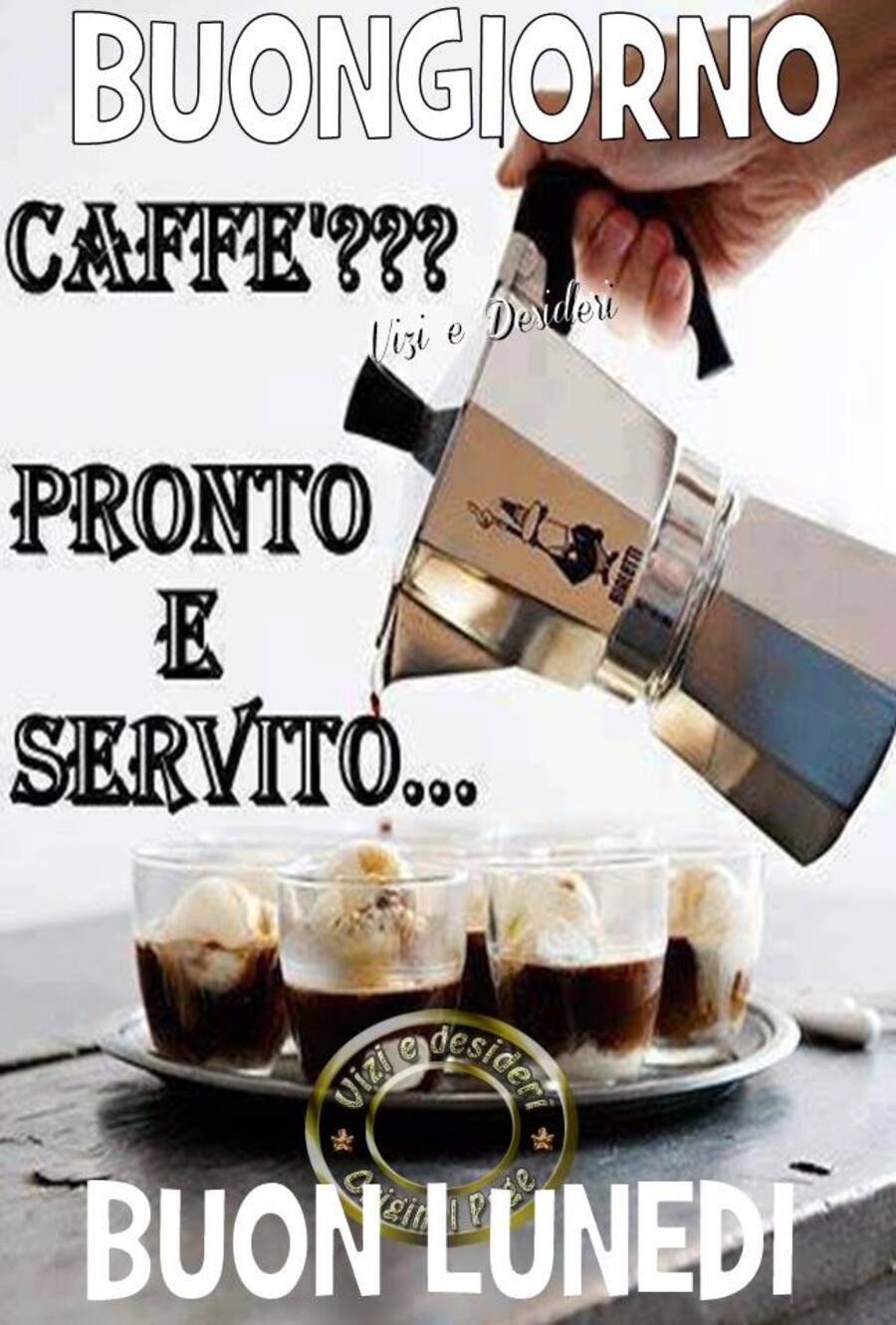 Buongiorno caffè pronto e servito buon lunedì