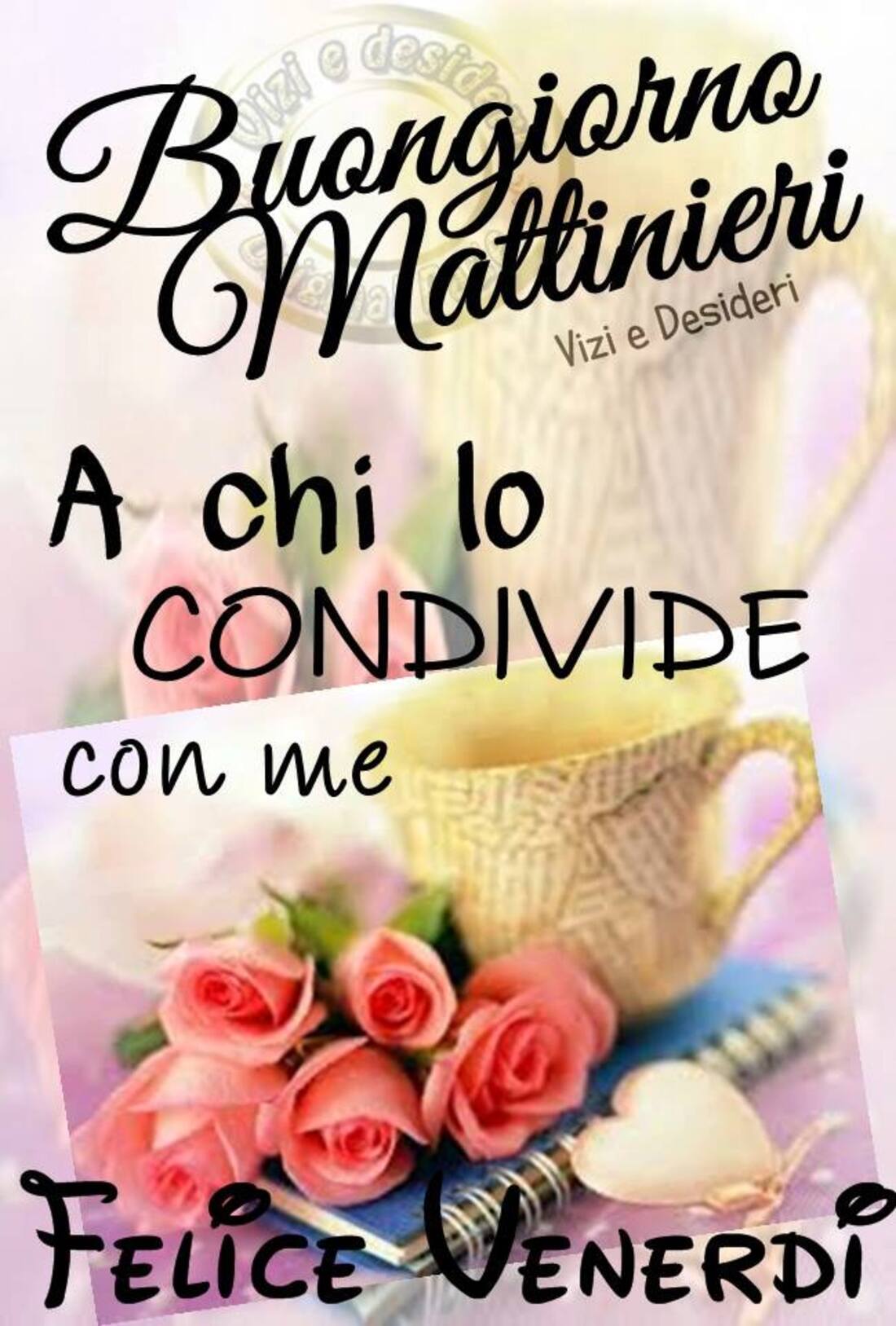 Buongiorno mattinieri a chi lo condivide con me felice venerdì