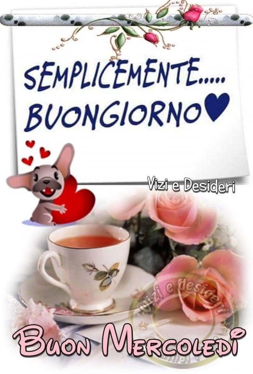 Ciao buon mercoledì a tutti gli amici del mio profilo 5