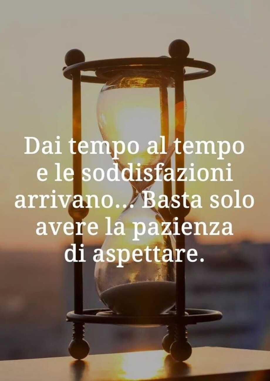 Dai tempo al tempo frasi e immagini