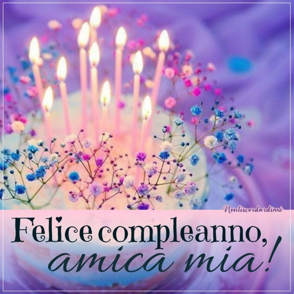 Felice compleanno amica mia