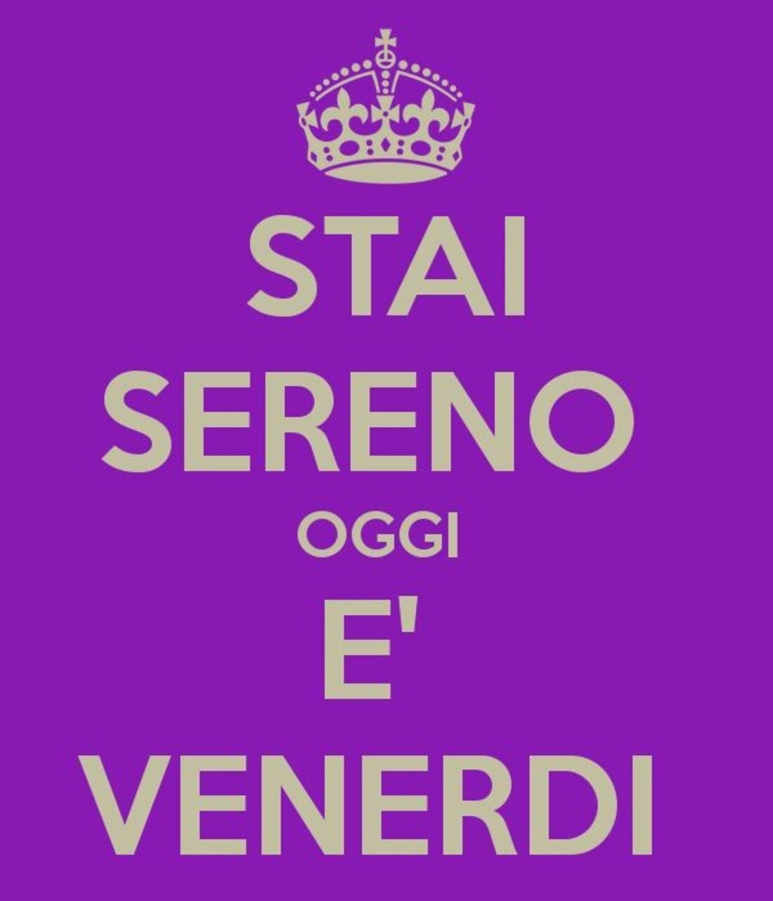 Stai sereno oggi è Venerdì