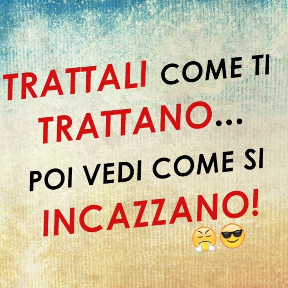 Trattali come ti trattano