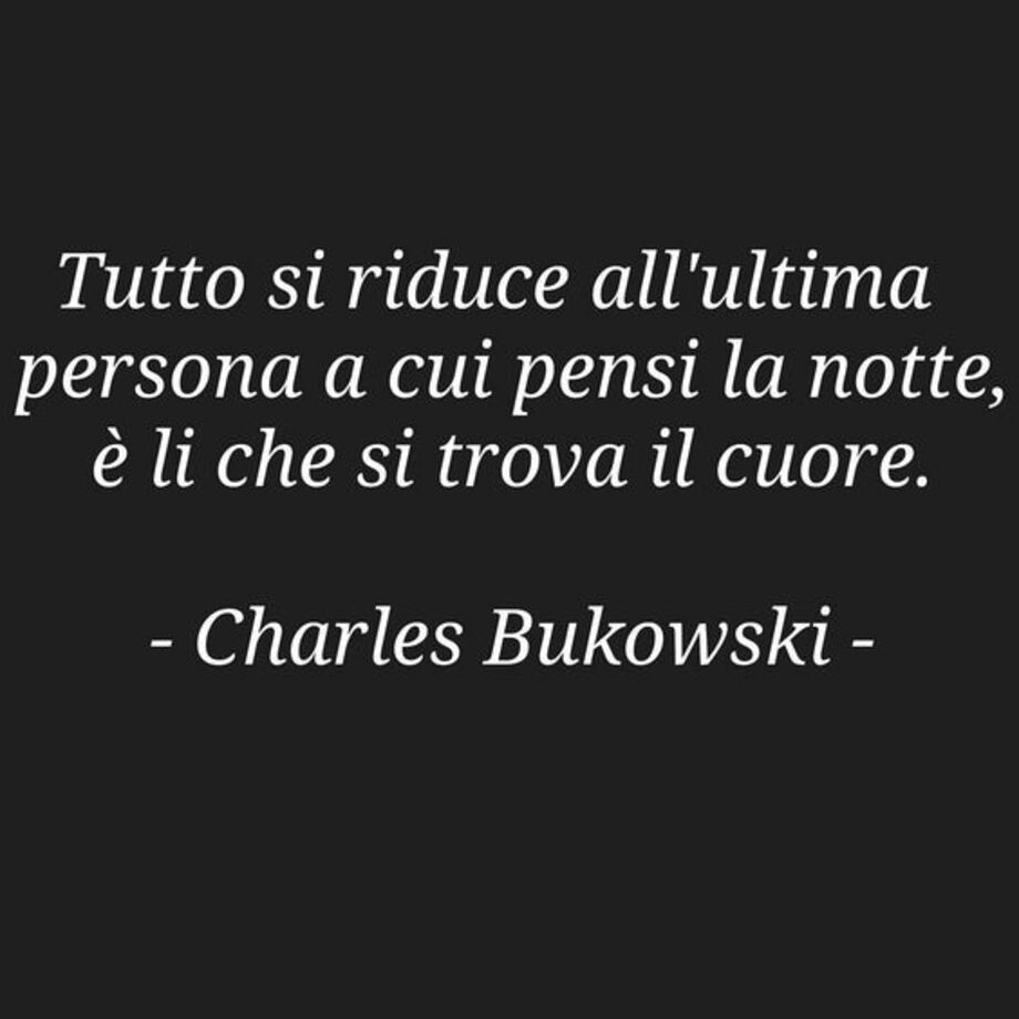 Tutto si riduce all'ultima persona a cui pensi la notte è li che si trova il cuore